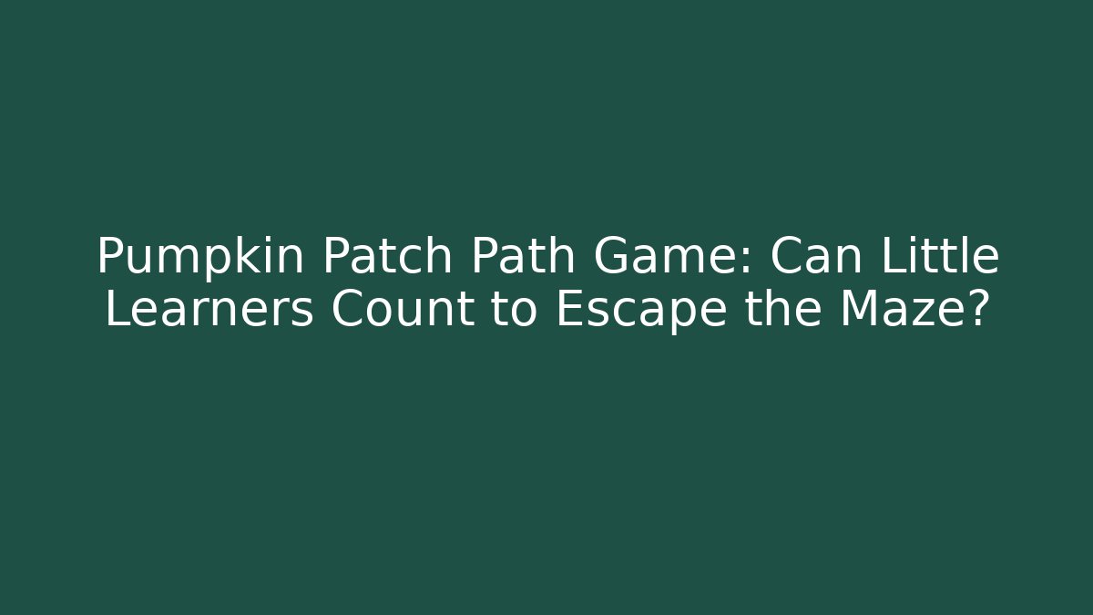 Pumpkin Patch Path Game: Can Little Learners Count to Escape the Maze? - Critter Realm