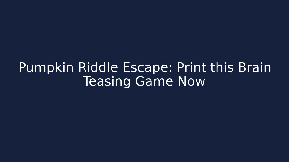 Pumpkin Riddle Escape: Print this Brain Teasing Game Now