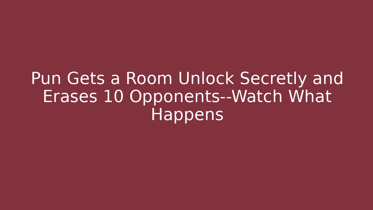 Pun Gets a Room Unlock Secretly and Erases 10 Opponents—Watch What Happens