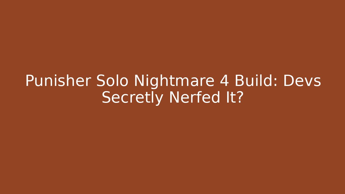 Punisher Solo Nightmare 4 Build: Devs Secretly Nerfed It? - Critter Realm