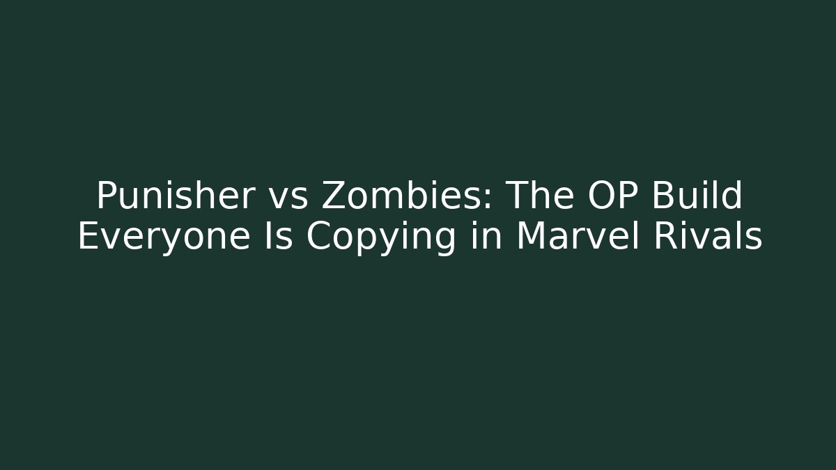 Punisher vs Zombies: The OP Build Everyone Is Copying in Marvel Rivals