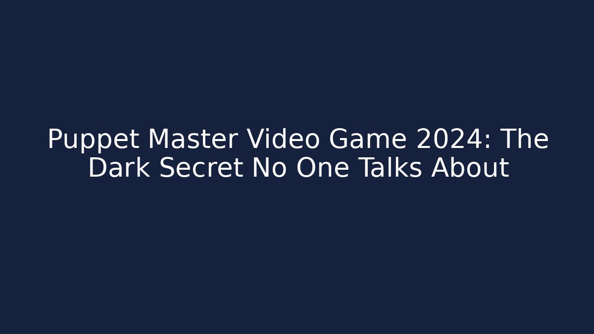 Puppet Master Video Game 2024: The Dark Secret No One Talks About - Critter Realm
