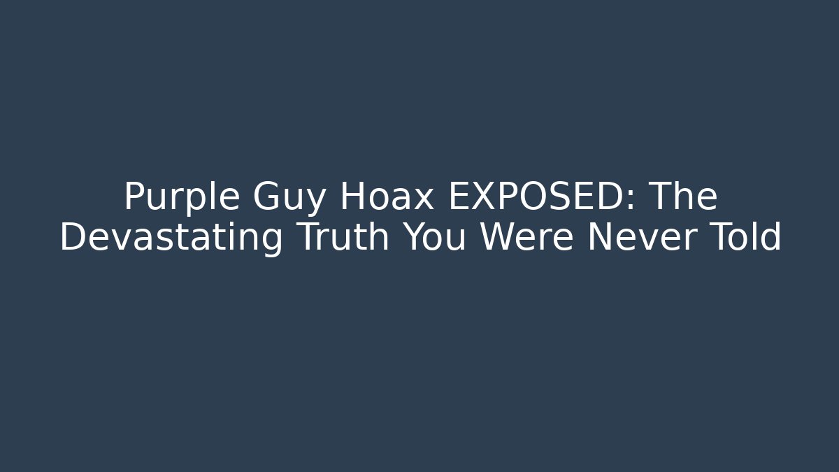 Purple Guy Hoax EXPOSED: The Devastating Truth You Were Never Told