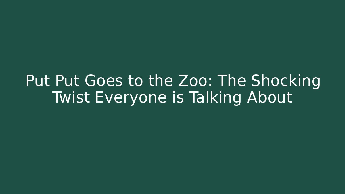 Put Put Goes to the Zoo: The Shocking Twist Everyone is Talking About