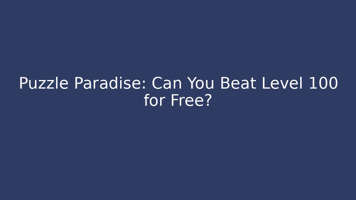 Puzzle Paradise: Can You Beat Level 100 for Free? - Critter Realm