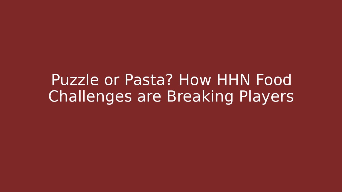 Puzzle or Pasta? How HHN Food Challenges are Breaking Players