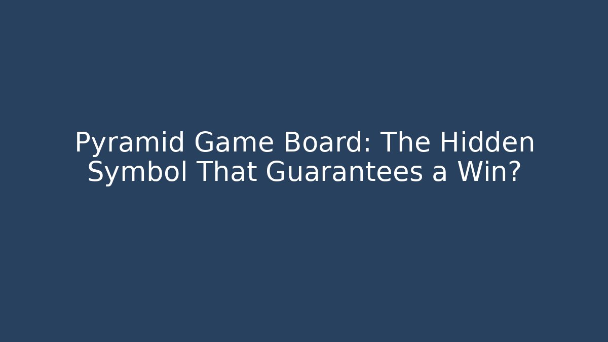 Pyramid Game Board: The Hidden Symbol That Guarantees a Win?