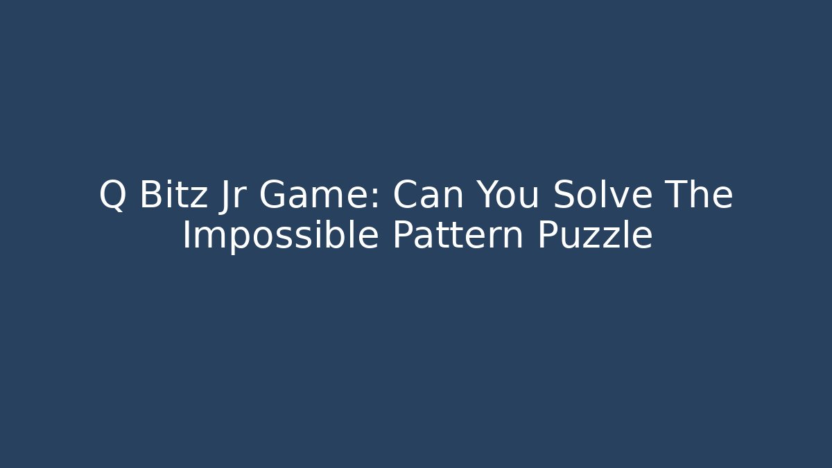 Q Bitz Jr Game: Can You Solve The Impossible Pattern Puzzle