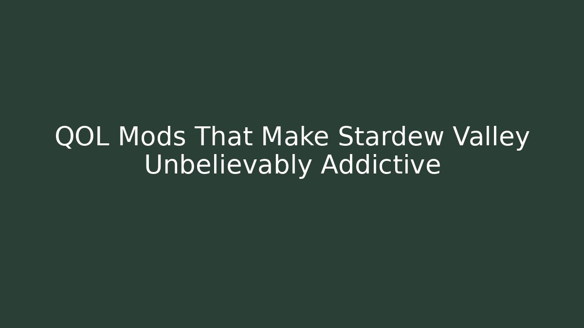 QOL Mods That Make Stardew Valley Unbelievably Addictive