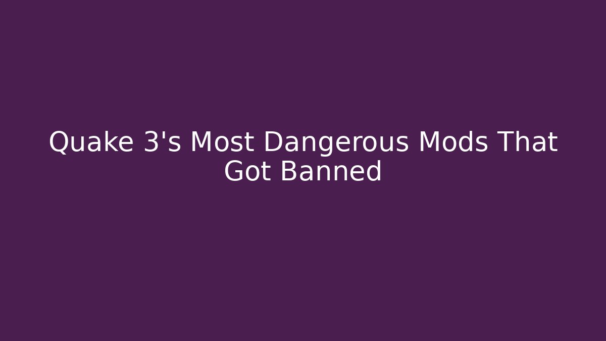 Quake 3's Most Dangerous Mods That Got Banned