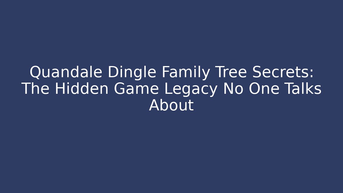 Quandale Dingle Family Tree Secrets: The Hidden Game Legacy No One Talks About