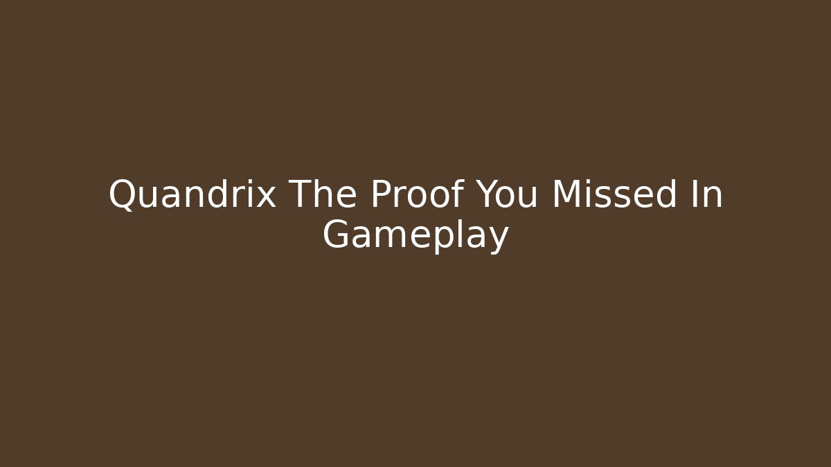 Quandrix The Proof You Missed In Gameplay