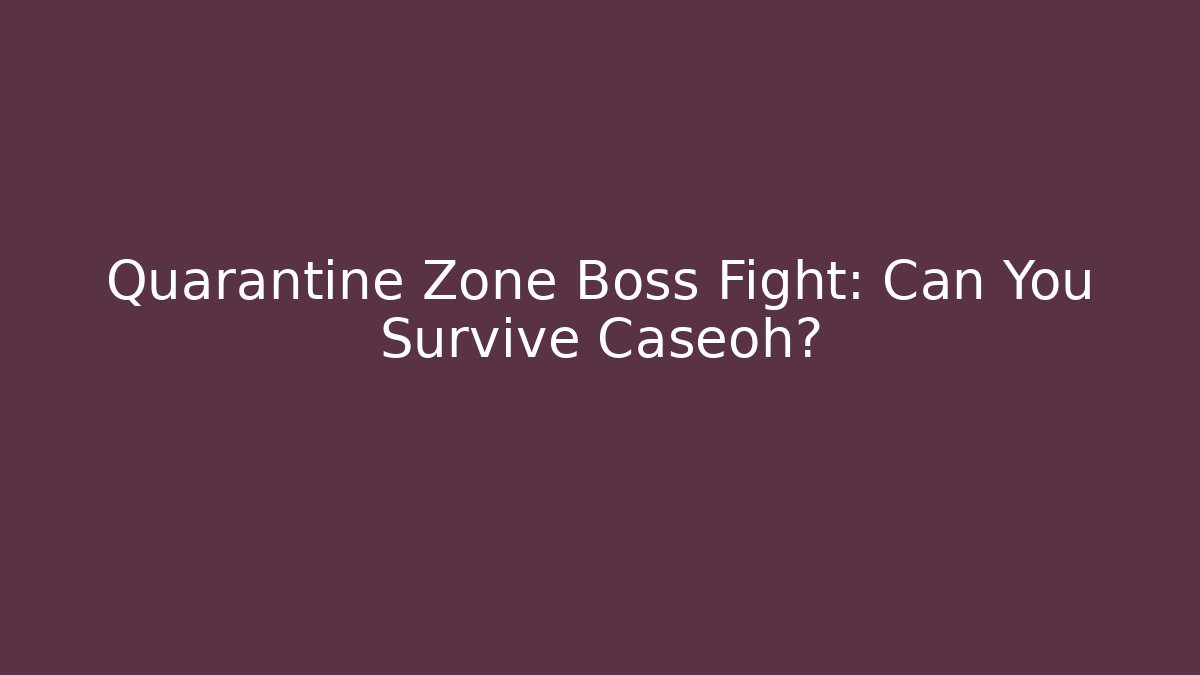 Quarantine Zone Boss Fight: Can You Survive Caseoh?