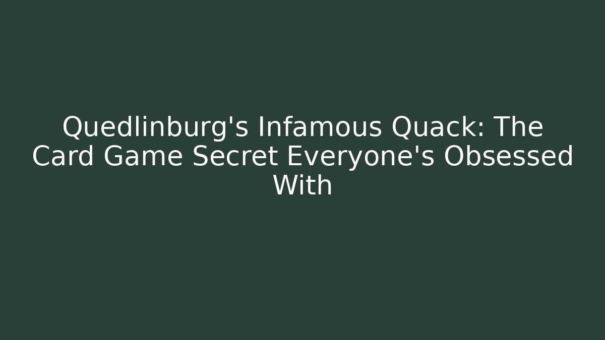 Quedlinburg's Infamous Quack: The Card Game Secret Everyone's Obsessed With