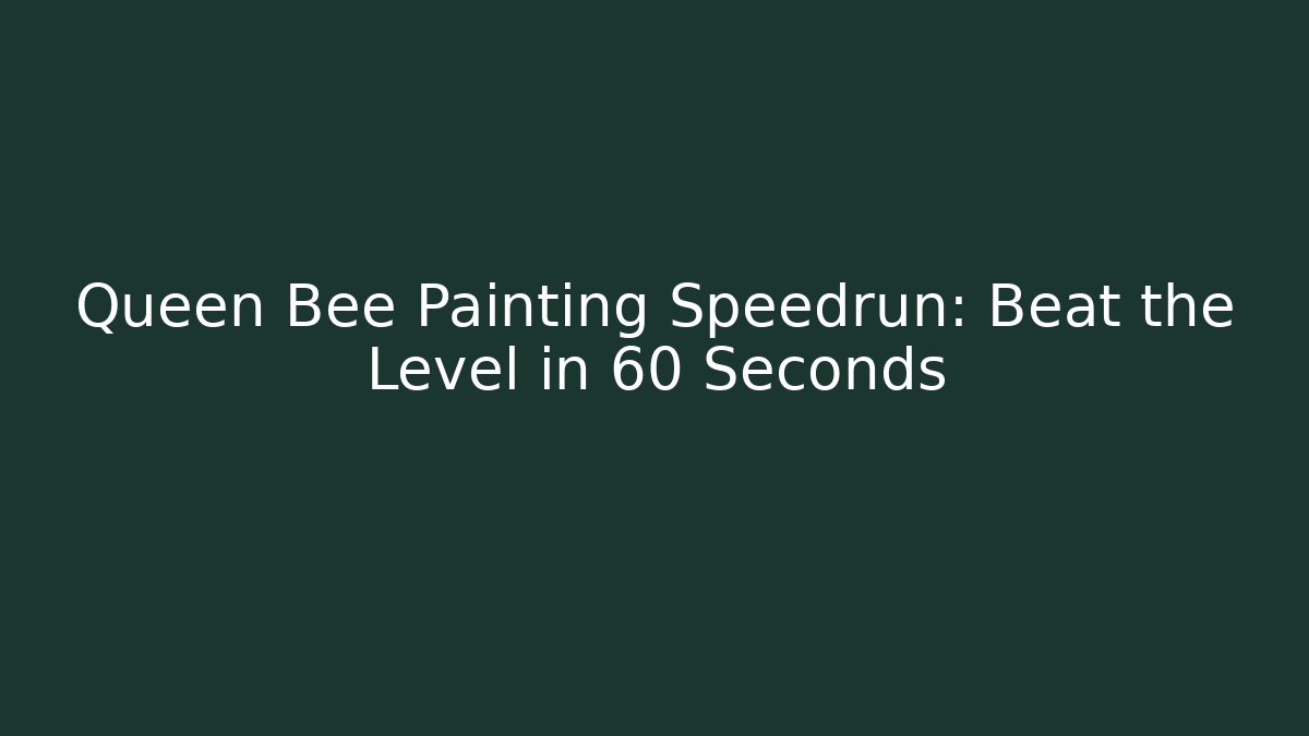 Queen Bee Painting Speedrun: Beat the Level in 60 Seconds - Critter Realm