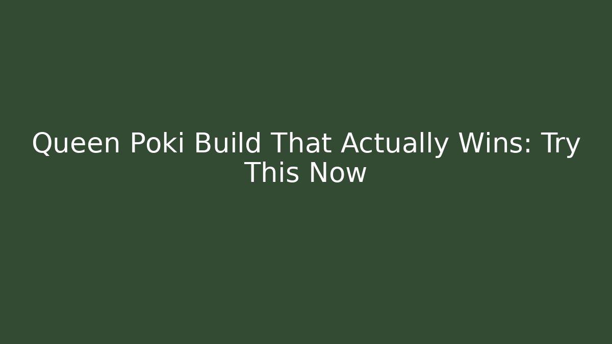 Queen Poki Build That Actually Wins: Try This Now - Critter Realm