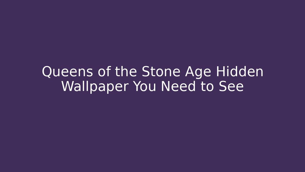 Queens of the Stone Age Hidden Wallpaper You Need to See