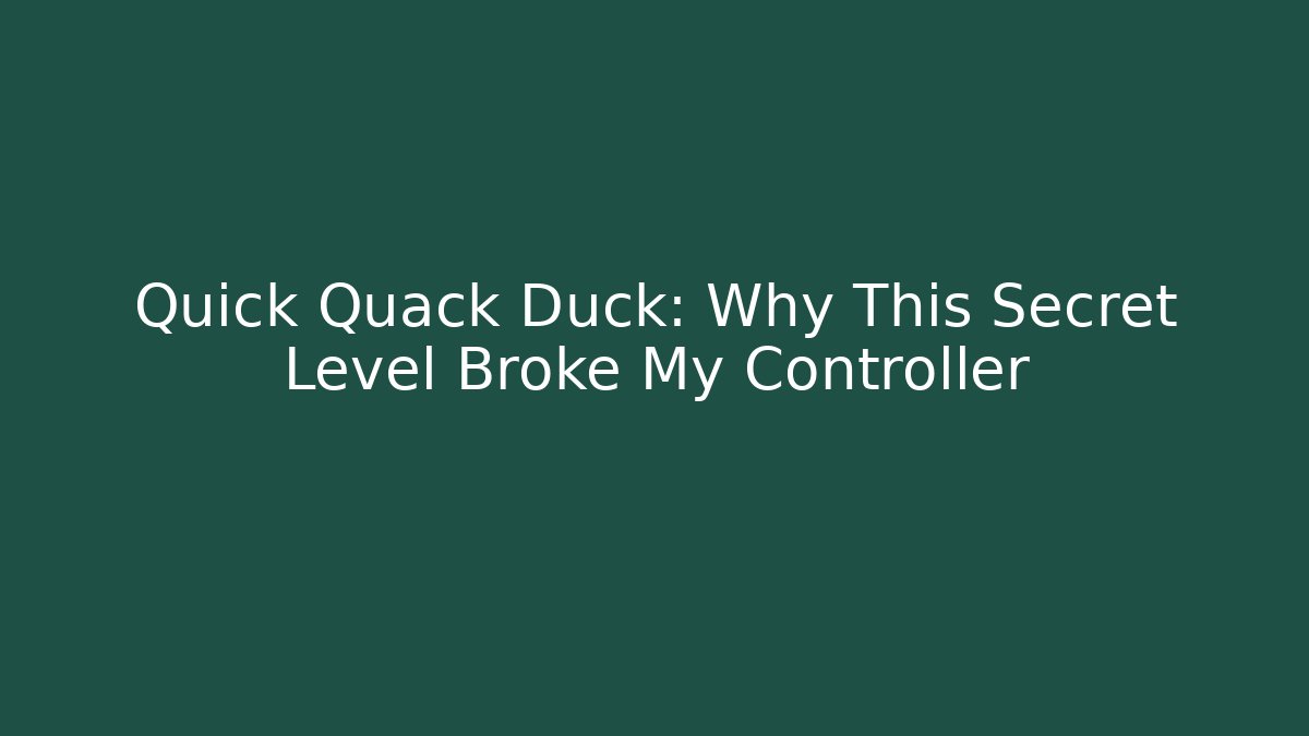 Quick Quack Duck: Why This Secret Level Broke My Controller