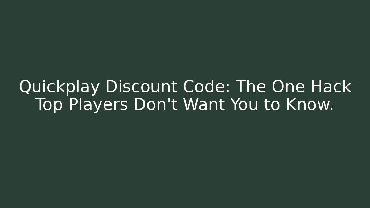 Quickplay Discount Code: The One Hack Top Players Don't Want You to Know.