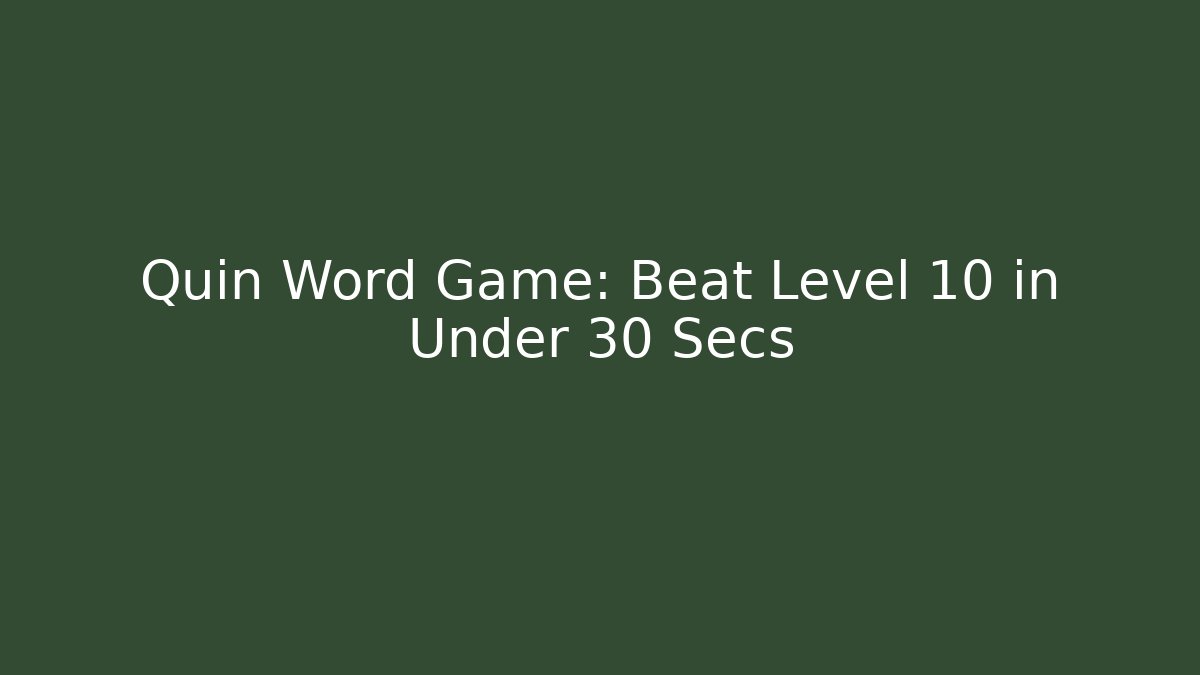 Quin Word Game: Beat Level 10 in Under 30 Secs