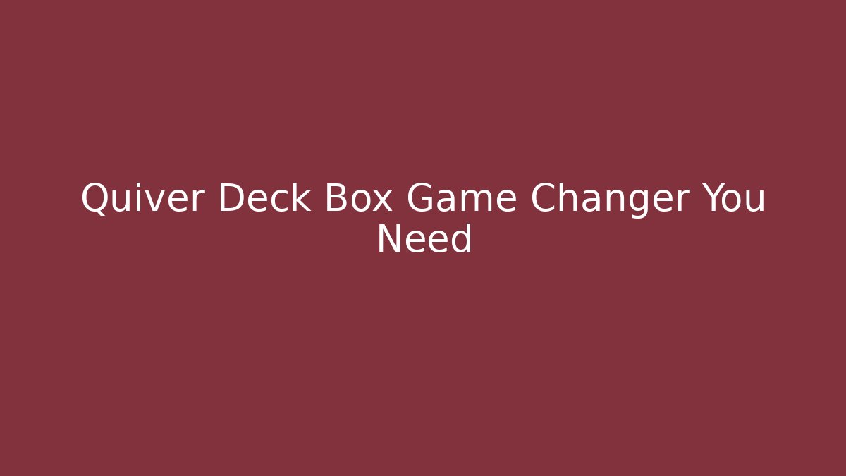Quiver Deck Box Game Changer You Need