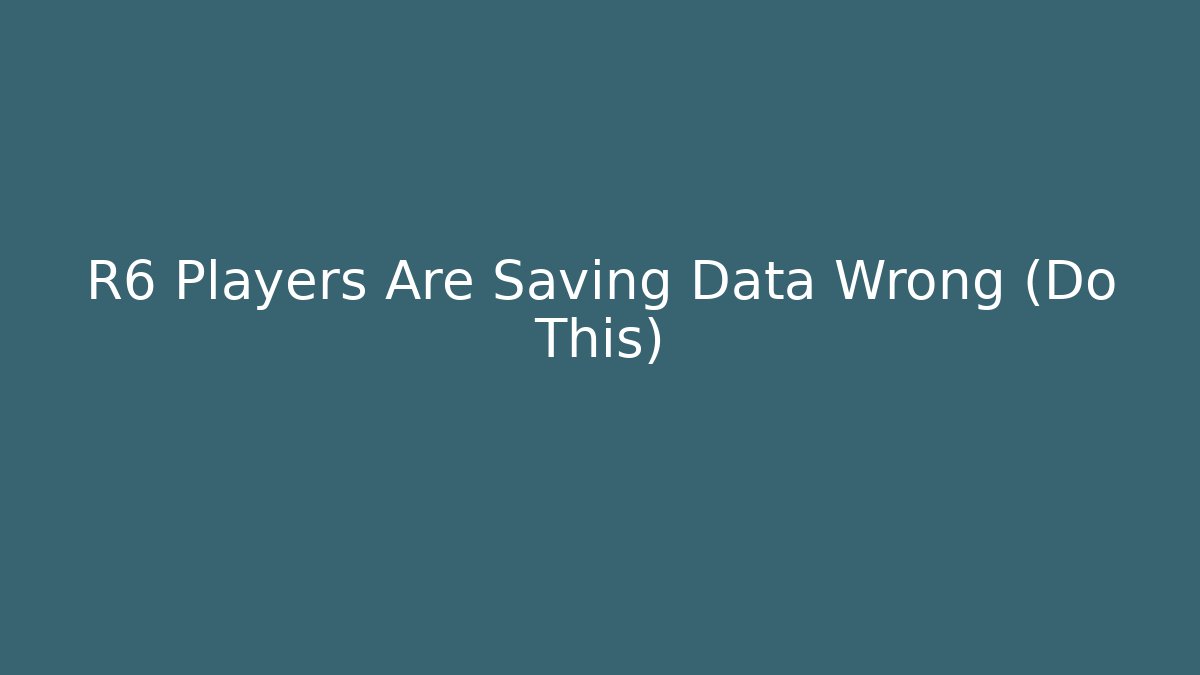 R6 Players Are Saving Data Wrong (Do This) - Critter Realm