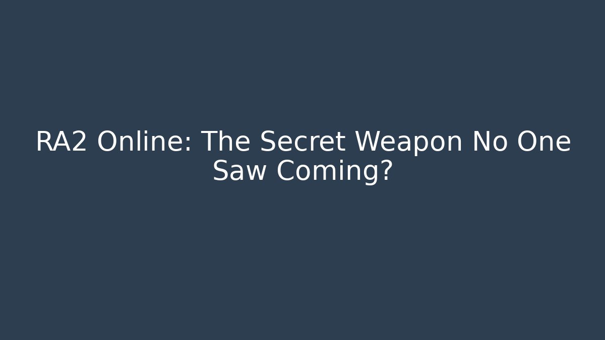 RA2 Online: The Secret Weapon No One Saw Coming?