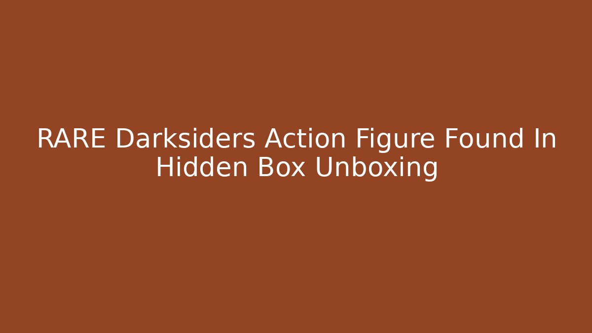 RARE Darksiders Action Figure Found In Hidden Box Unboxing - Critter Realm