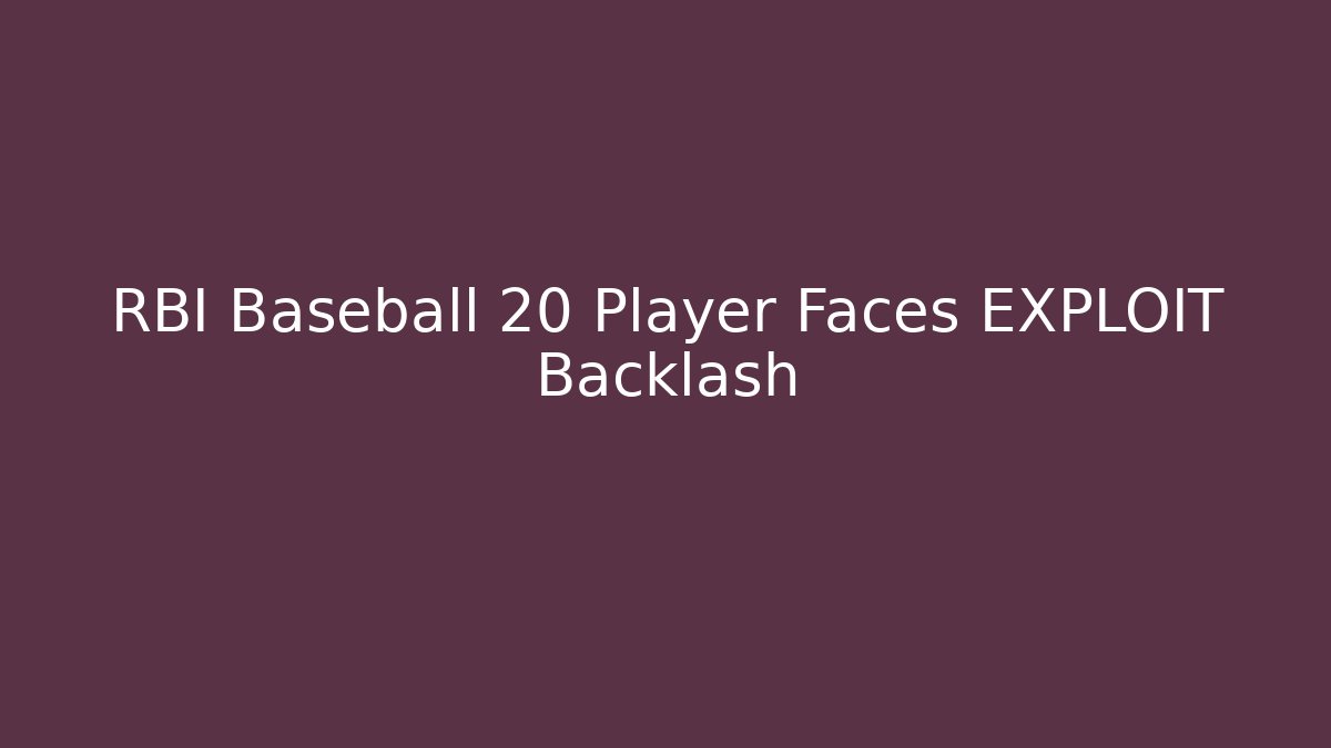 RBI Baseball 20 Player Faces EXPLOIT Backlash - Critter Realm