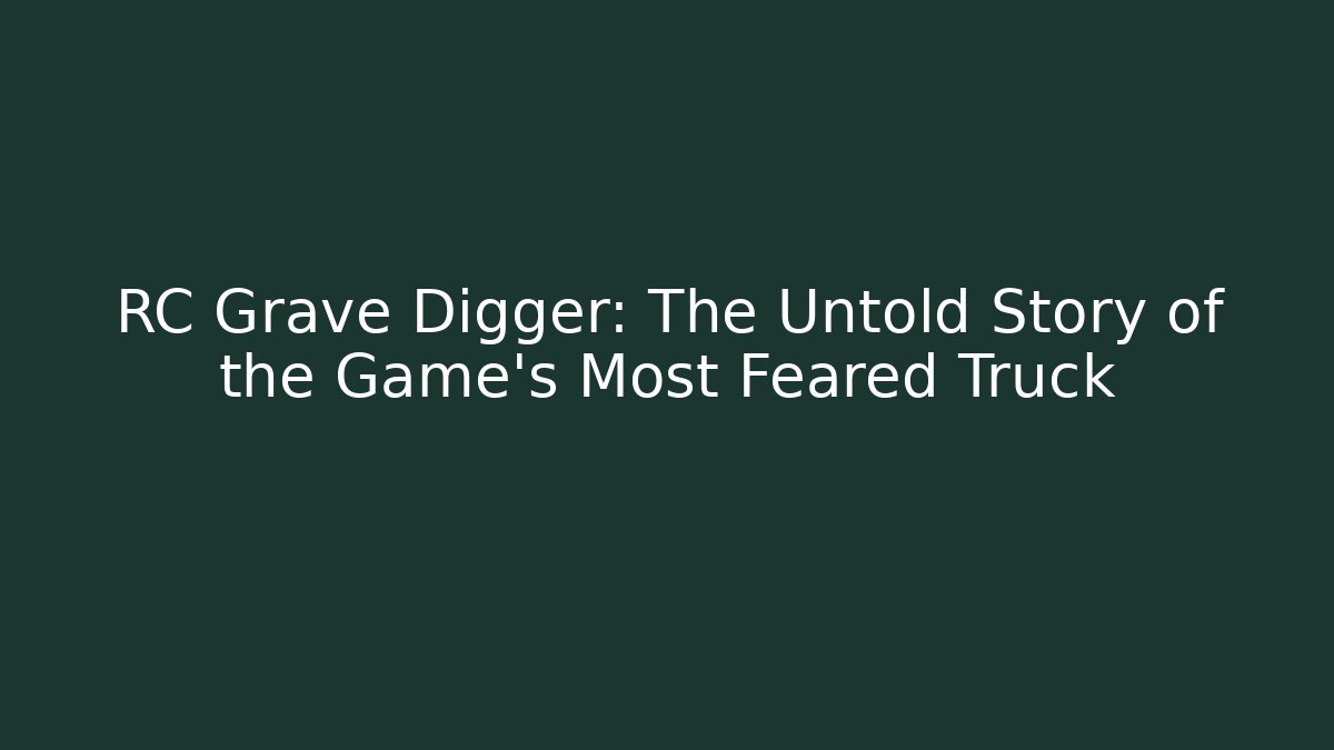 RC Grave Digger: The Untold Story of the Game’s Most Feared Truck