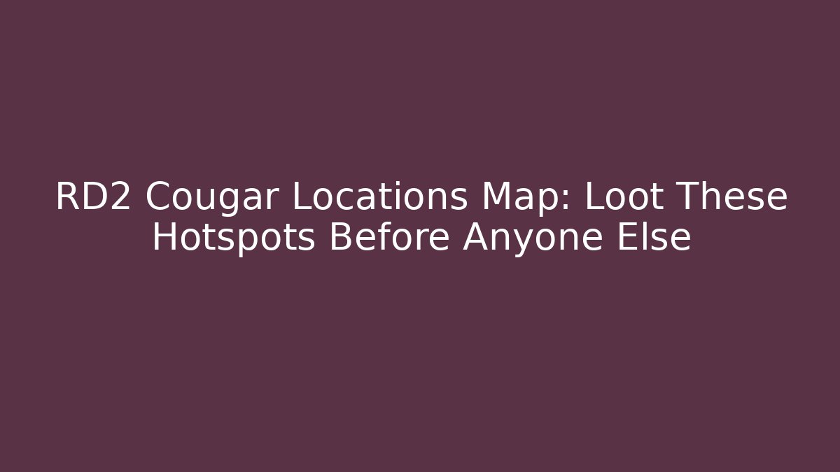 RD2 Cougar Locations Map: Loot These Hotspots Before Anyone Else - Critter Realm