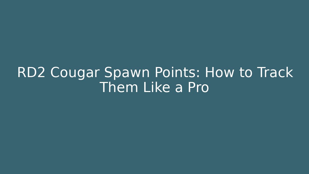 RD2 Cougar Spawn Points: How to Track Them Like a Pro - Critter Realm