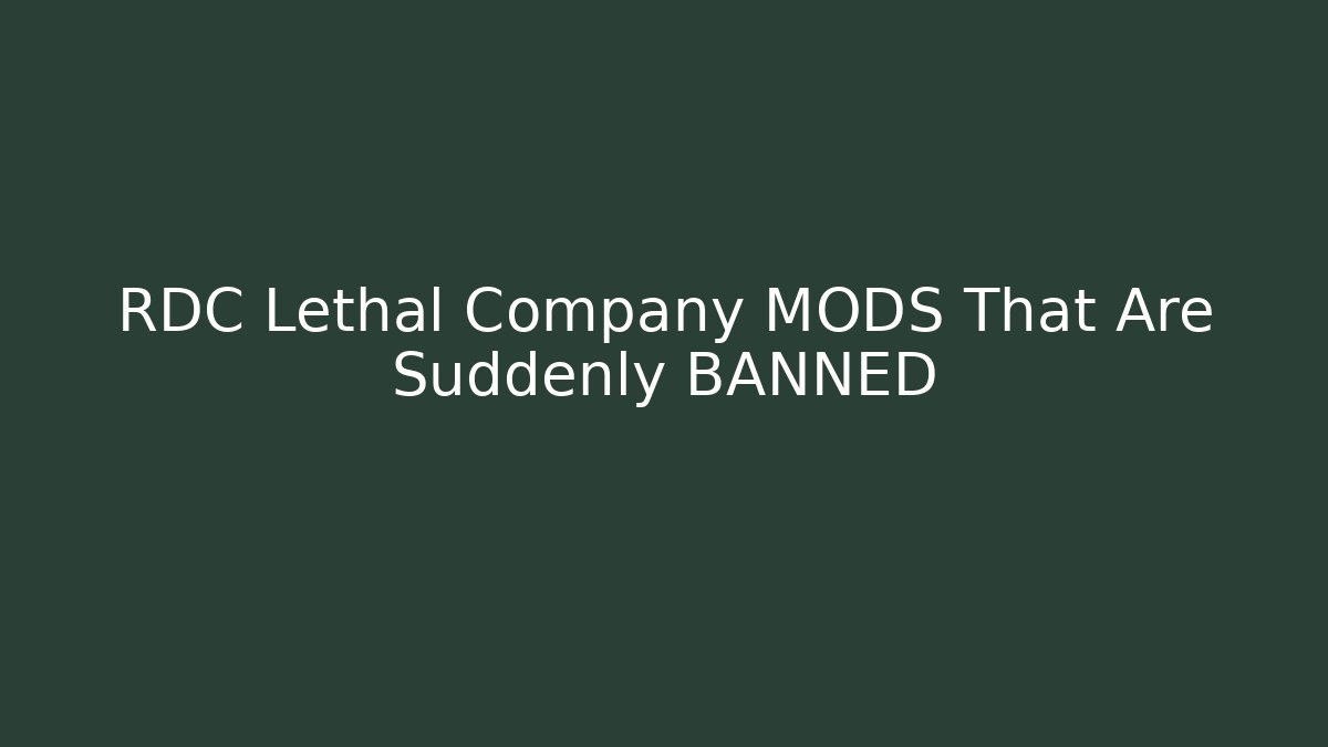 RDC Lethal Company MODS That Are Suddenly BANNED