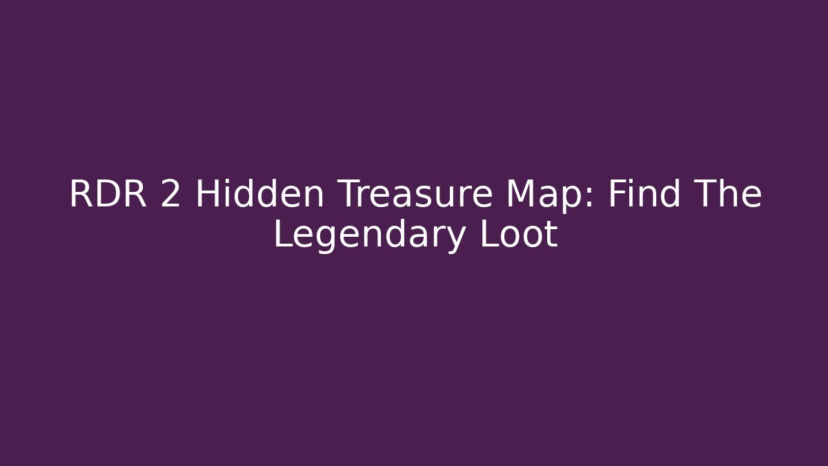 RDR 2 Hidden Treasure Map: Find The Legendary Loot - Critter Realm