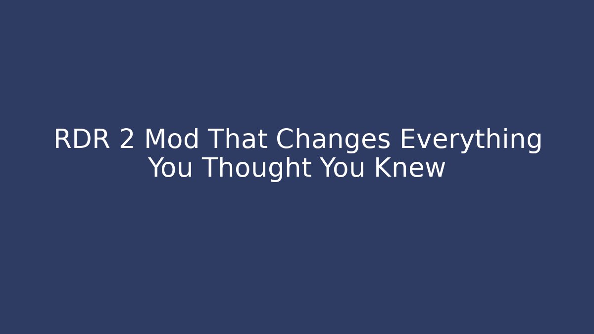RDR 2 Mod That Changes Everything You Thought You Knew