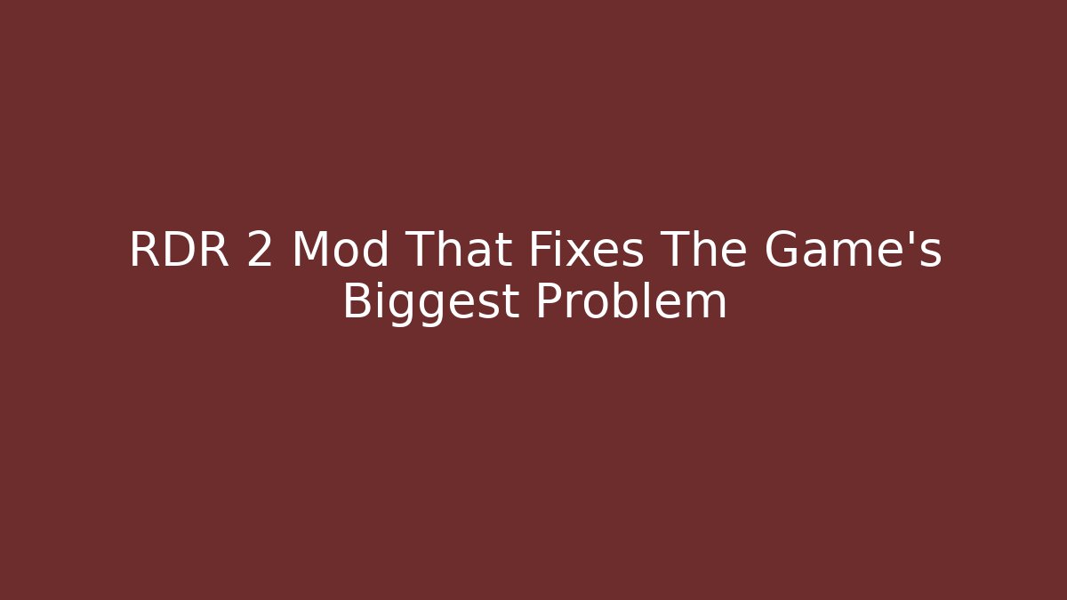 RDR 2 Mod That Fixes The Game’s Biggest Problem