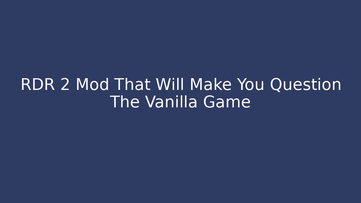 RDR 2 Mod That Will Make You Question The Vanilla Game - Critter Realm