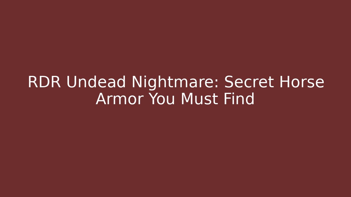 RDR Undead Nightmare: Secret Horse Armor You Must Find