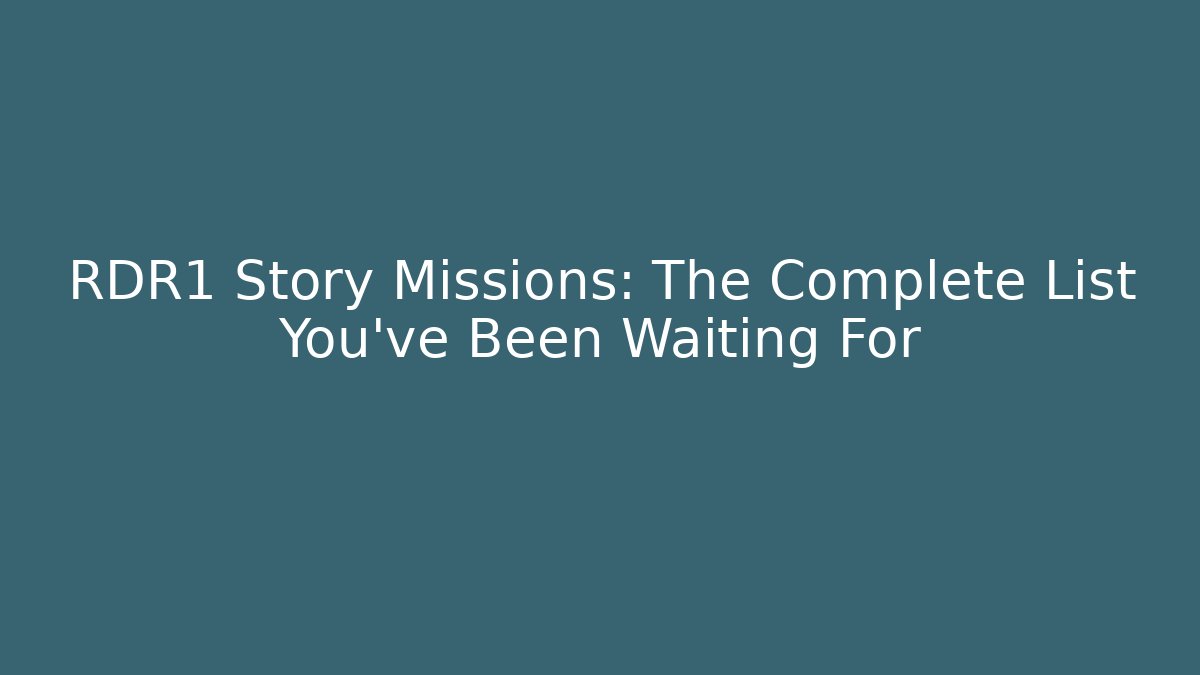 RDR1 Story Missions: The Complete List You've Been Waiting For