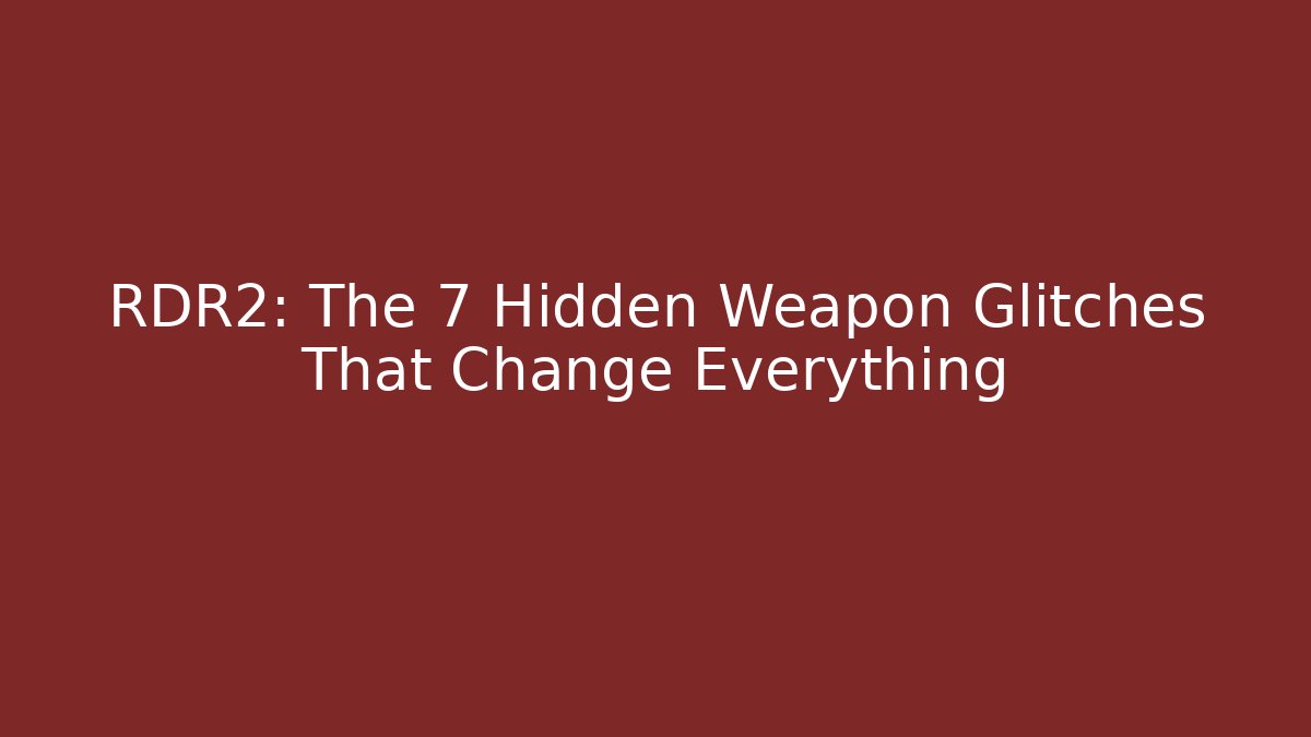 RDR2: The 7 Hidden Weapon Glitches That Change Everything - Critter Realm