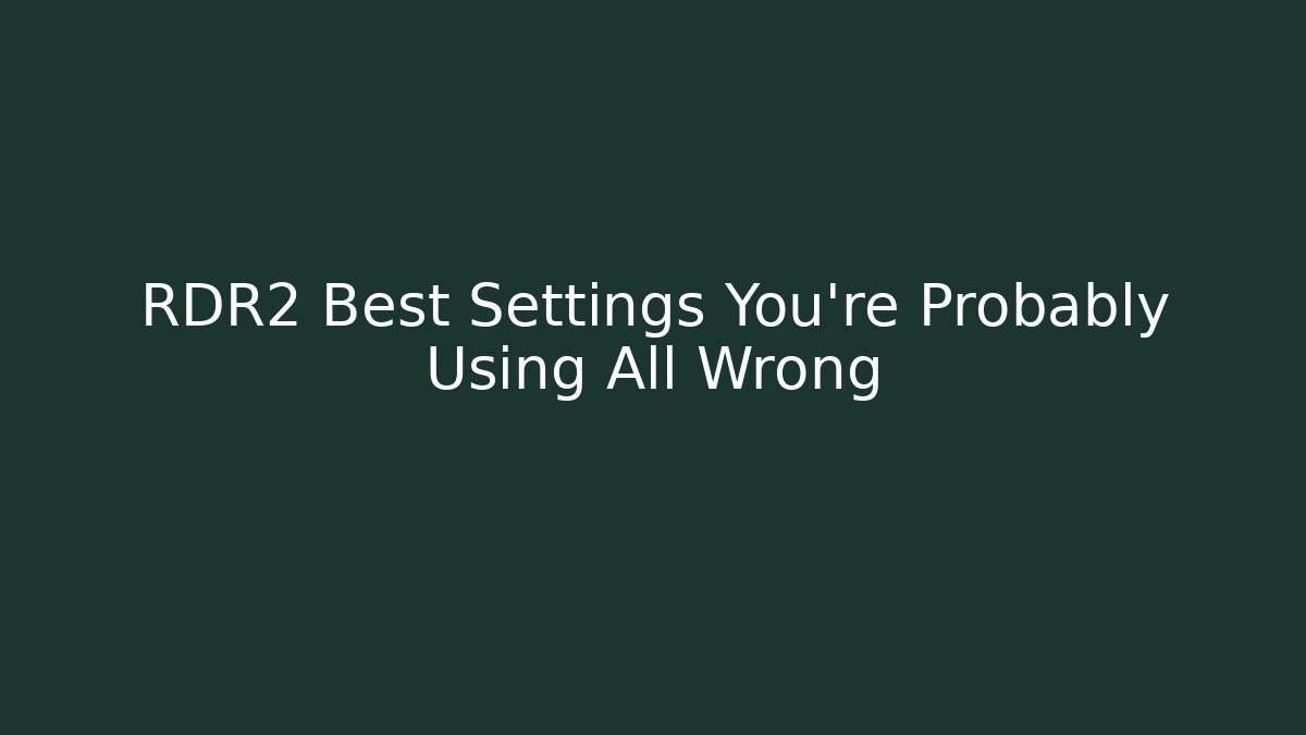 RDR2 Best Settings You’re Probably Using All Wrong - Critter Realm