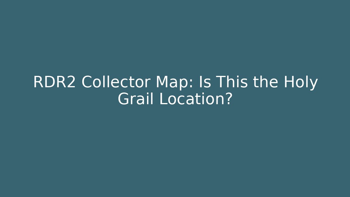 RDR2 Collector Map: Is This the Holy Grail Location?
