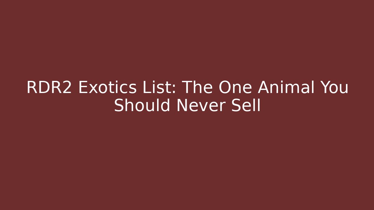 RDR2 Exotics List: The One Animal You Should Never Sell