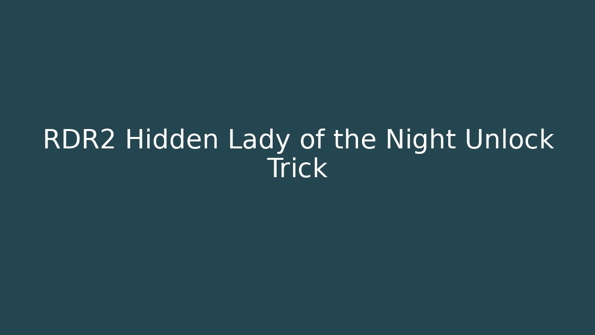 RDR2 Hidden Lady of the Night Unlock Trick