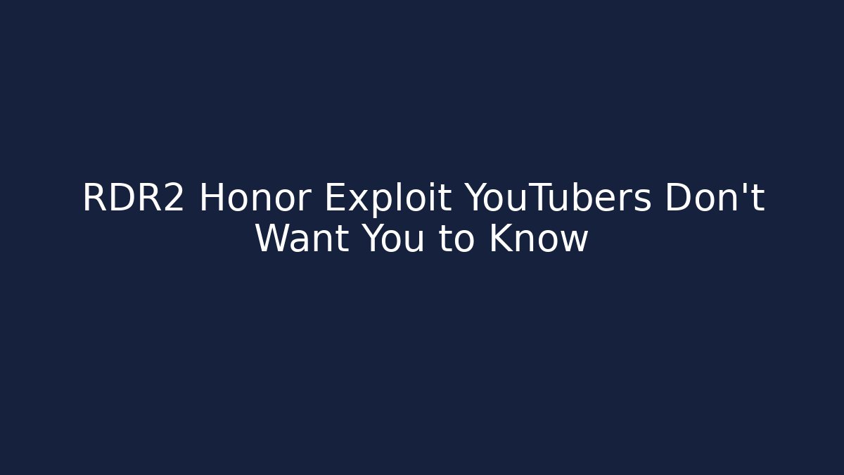 RDR2 Honor Exploit YouTubers Don't Want You to Know