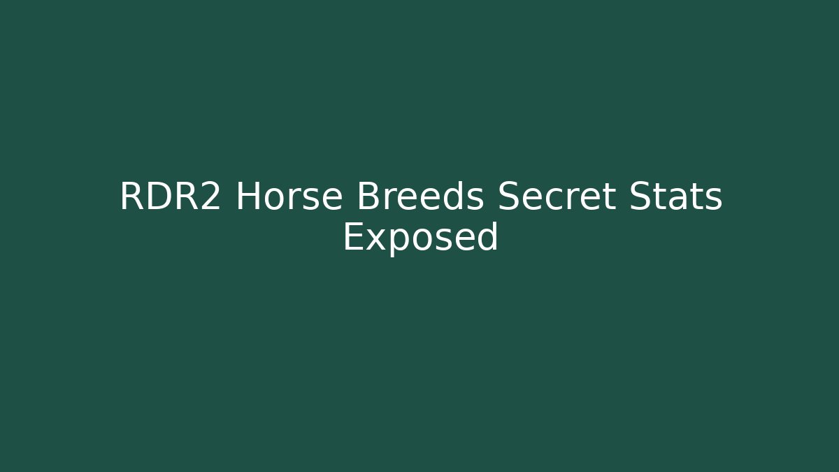 RDR2 Horse Breeds Secret Stats Exposed
