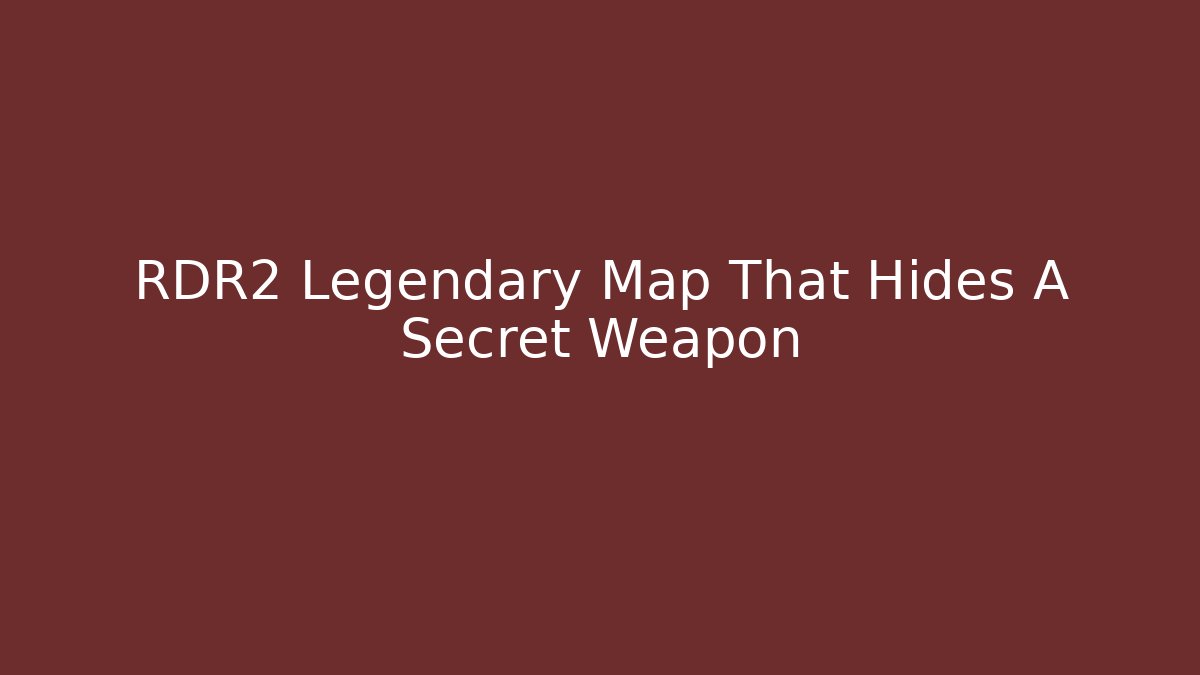 RDR2 Legendary Map That Hides A Secret Weapon