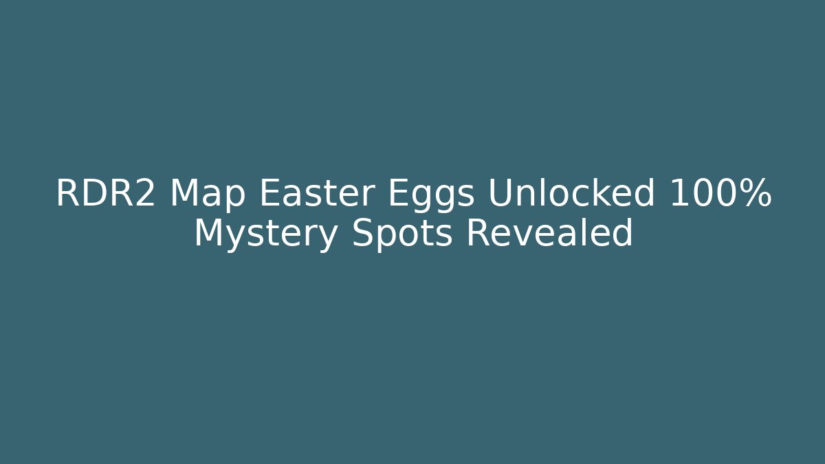 RDR2 Map Easter Eggs Unlocked 100% Mystery Spots Revealed - Critter Realm