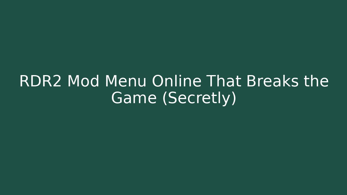RDR2 Mod Menu Online That Breaks the Game (Secretly)