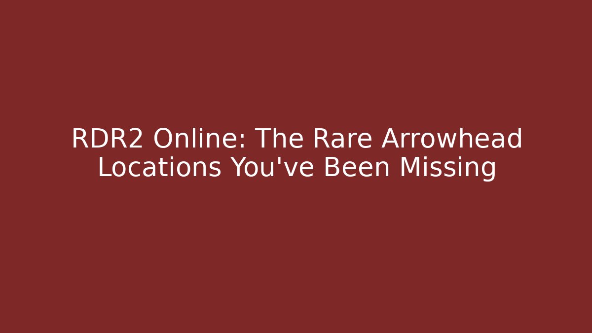 RDR2 Online: The Rare Arrowhead Locations You've Been Missing
